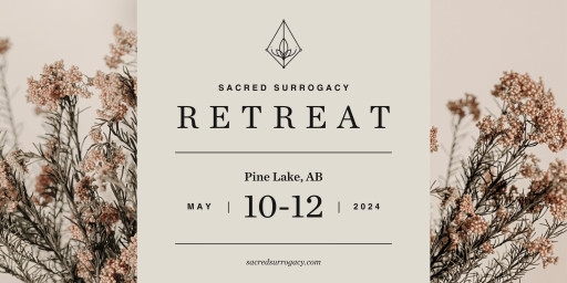 Sacred Surrogacy Announces the 2024 Surrogate Retreat in Pine Lake, Alberta