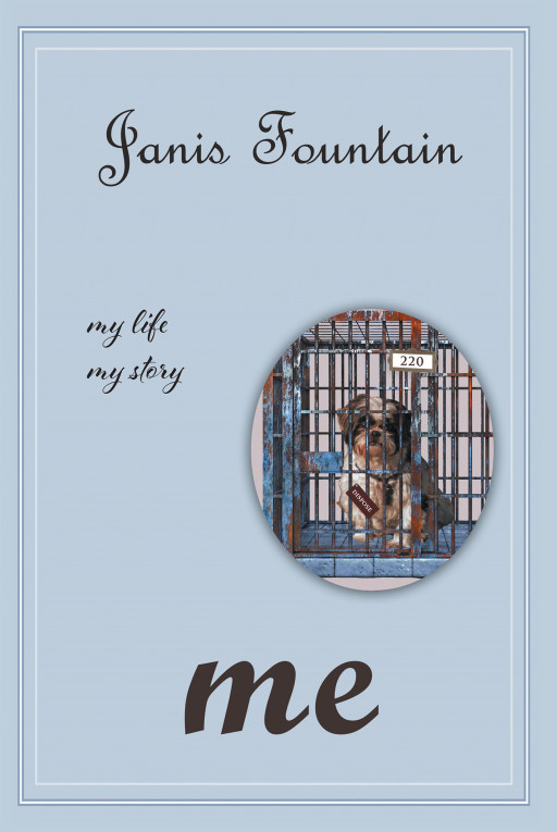 Janis Fountain's New Book, 'Me,' is a Heart-Rending Record of Animal Abuse and Healing in the Arms of a Loving Family