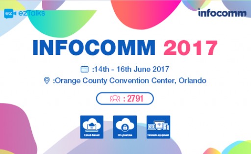 ezTalks at InfoComm 2017: Innovative Video Conferencing Solutions for Easier Online Collaboration