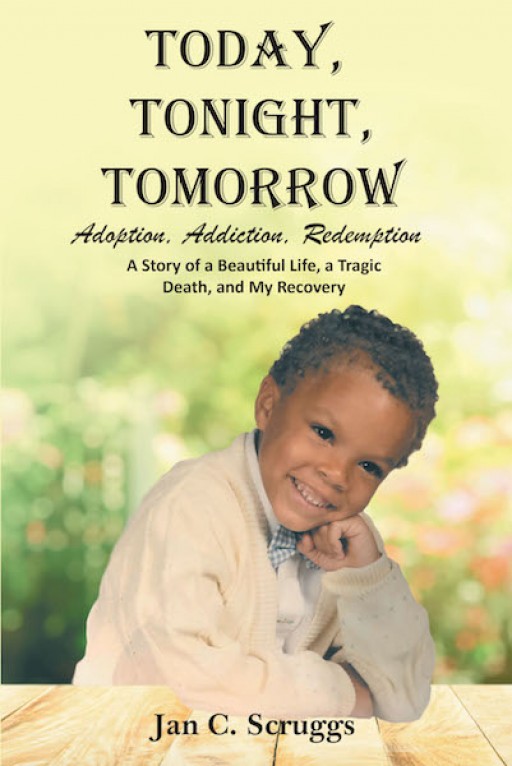 Jan C. Scruggs' New Book 'Today, Tonight, Tomorrow' is a Spiritual Masterpiece That Shares God's Love and Grace to His People in the Midst of Life's Challenges