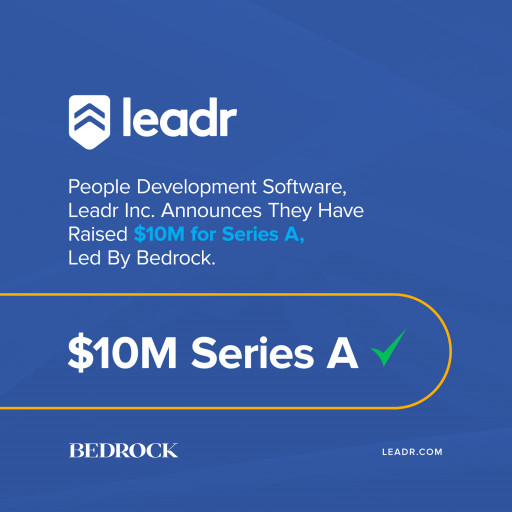 People Development Software Leadr, Inc. raises $10M Series A led by Bedrock