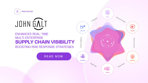 John Galt Solutions Enhances Real-Time Multi-Enterprise Supply Chain Visibility Boosting Risk Response Strategies