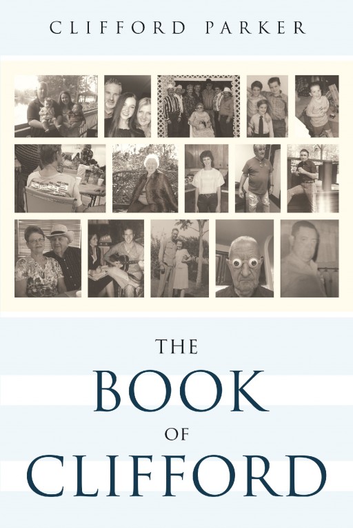 Author Clifford Parker's New Book 'The Book of Clifford' is an Entertaining Collection of Stories Drawn From His Experiences From Childhood to the Present in South Texas