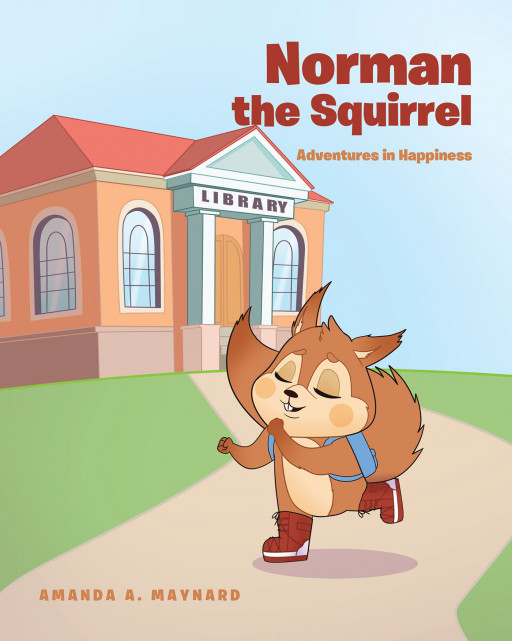 Amanda A. Maynard's New Book 'Norman the Squirrel' Follows the Never-Ending Adventures of a Little Squirrel Who Loves Jazz and is Undeniably a Big Dreamer