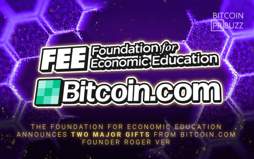 Bitcoin.com Founder Roger Ver Donates Two Major Gifts to the Foundation for Economic Education