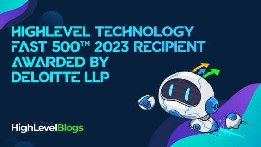 HighLevel Ranked Number 47 Fastest-Growing Company in North America on the 2023 Deloitte Technology Fast 500™