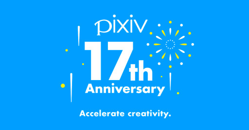 pixiv Celebrates the 17th Anniversary of Its Launch, Boasting Over 109 Million Registered Users and More Than 144 Million Total Posted Works