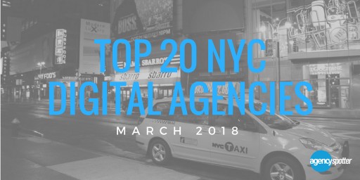 Agency Spotter Issues the Top 20 New York City Digital Agencies Report for March 2018