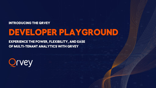 Qrvey Releases 'Developer Playground' Application Showcasing Power, Flexibility and Ease of Use of Its Award-Winning Multi-Tenant Analytics Platform