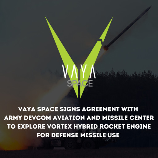Vaya Space Signs Agreement With Army DEVCOM Aviation and Missile Center to Explore Vortex Hybrid Rocket Engine for Defense Missile Use