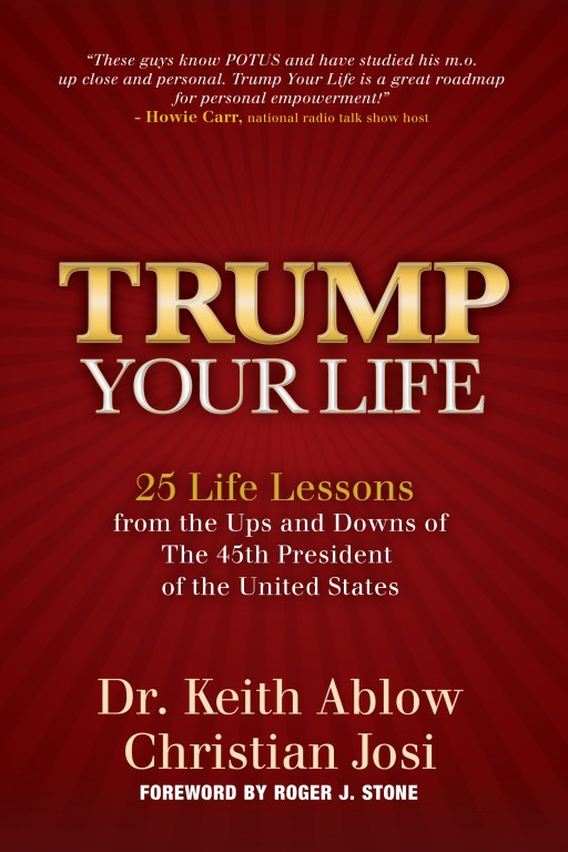 Dr. Keith Ablow, Christian Josi and Roger Stone Reveal the Leadership Lessons of President Trump