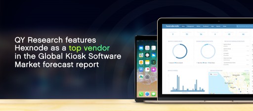 Hexnode Featured as a Top Vendor in the Global Kiosk Market Forecast by QY Research