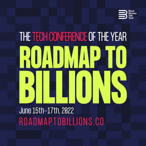 Black Women Talk Tech Announces Return of In-Person Roadmap to Billions Conference