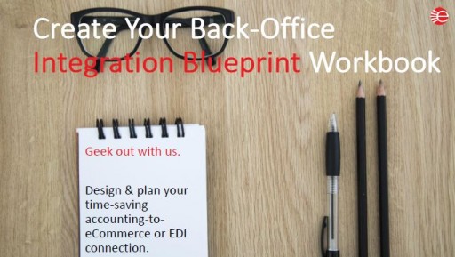 eBridge Connections Introduces New Back-Office Integration Blueprint Workbook, Your Easy-to-Use Workbook for Designing and Planning an Accounting to eCommerce or EDI Integration.