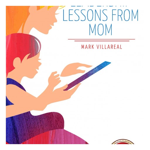 Mark Villareal's Latest Book Title "Leadership Lessons From Mom" Becomes an International Best Seller