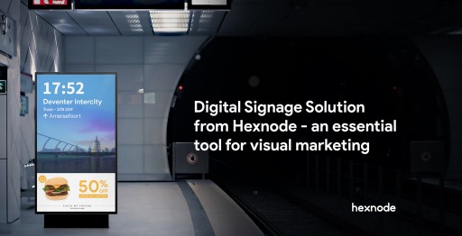 Announcing the New Digital Signage Solution From Hexnode - an Essential Tool for Visual Marketing