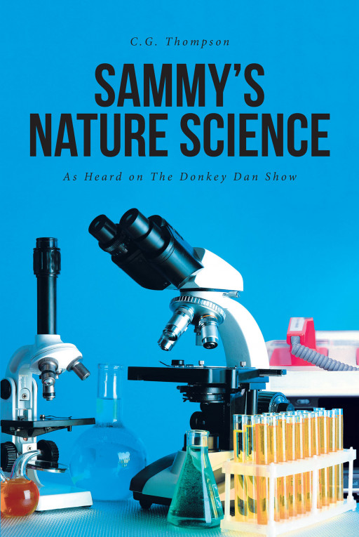 Author C.G. Thompson's New Book, 'Sammy's Nature Science', is a Collection of Stories That Delve Into the Native Nature of Arizona