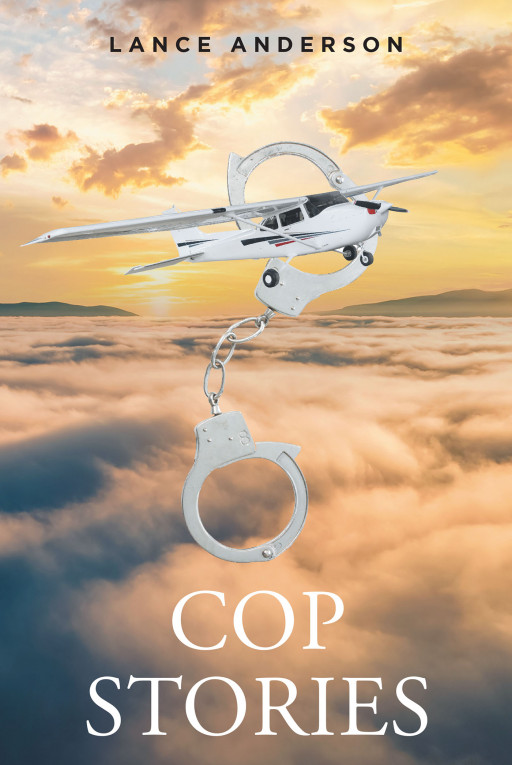 Lance Anderson's New Book 'Cop Stories' is a compilation of true and thrilling stories experienced by the author during his varied career in law enforcement