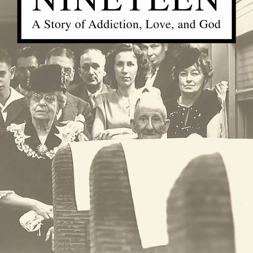 Dana Hanvey's New Book "Nineteen" is the Story of One Man's Addiction and How He Manages to Find the Ever-Present Light at the End of the Tunnel; the Light Leading Home.