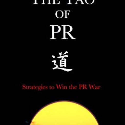 Award-Winning Journalist and Publicist Releases New Book, 'Tao of PR,' Bringing Tactics From Sun Tzu's 'Art of War' to PR