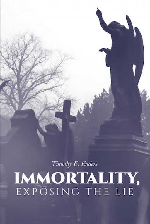 Timothy E. Enders's New Book 'Immortality' is an Enriching Opus That Explains the Bible's Perspective on Redemption and Life Beyond Death