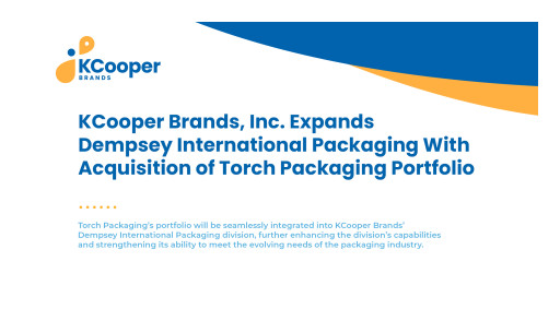 KCooper Brands, Inc. Expands Dempsey International Packaging With Acquisition of Torch Packaging Portfolio