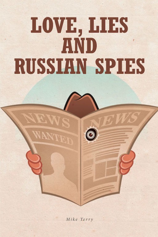 Mike Terry's New Book 'Love, Lies and Russian Spies' Shares the Enthralling Adventure of the Author and His Wife That Changed Their Lives