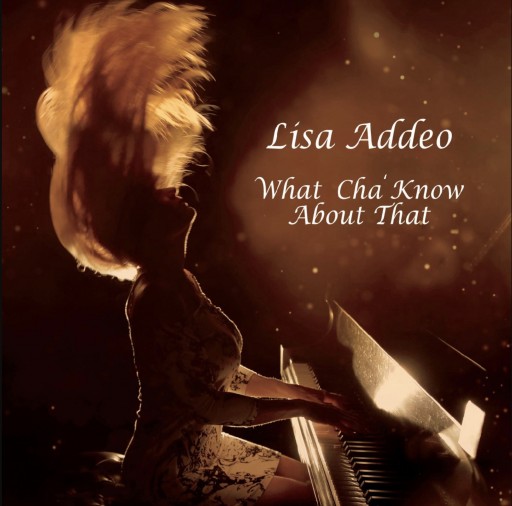 Lisa Addeo Follows Up Her #1 Smooth Jazz Hit With Newest Single 'What Cha' Know About That'