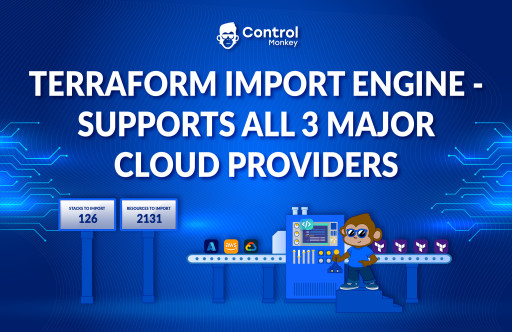 ControlMonkey Announces Full Support in Azure & GCP for Its Terraform Import Engine