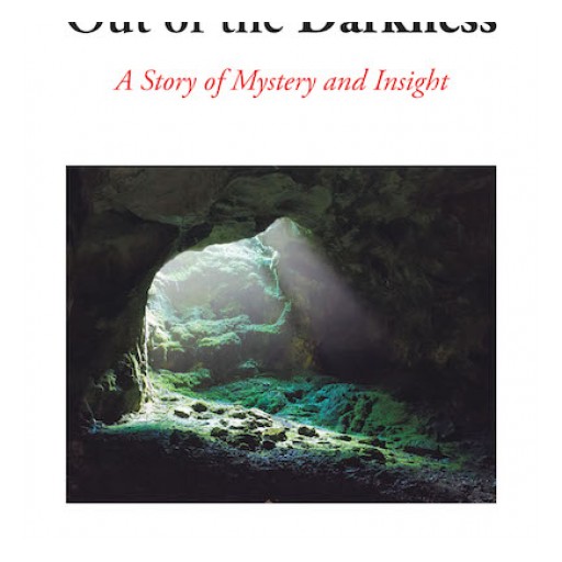 James D. Collier's New Book, "Out of the Darkness: A Story of Mystery and Insight" is an Entrancing Novel About a Group of People Who Find Skeletons in a Sacred Cave.