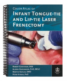 Color Atlas of Infant Tongue-Tie and Lip-Tie Laser Frenectomy