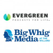 Evergreen Podcasts and Big whig Media
