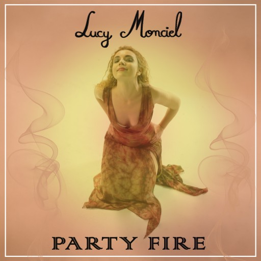 Lucy Monciel Announces New Album "Party Fire"