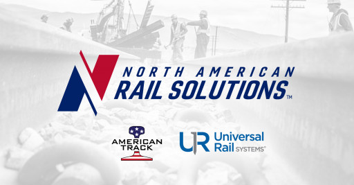 American Track Establishes North American Rail Solutions and Acquires Universal Rail Systems