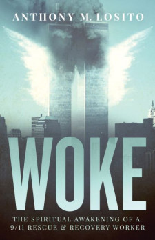 Woke, The Spiritual Awakening of a 9/11 Rescue & Recovery Worker