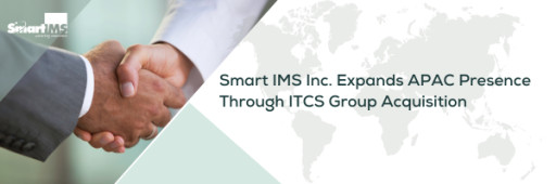 Smart IMS Inc. Expands APAC Presence Through ITCS Group Acquisition