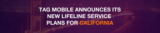 TAG Mobile Announces Its New Lifeline Service Plans for California