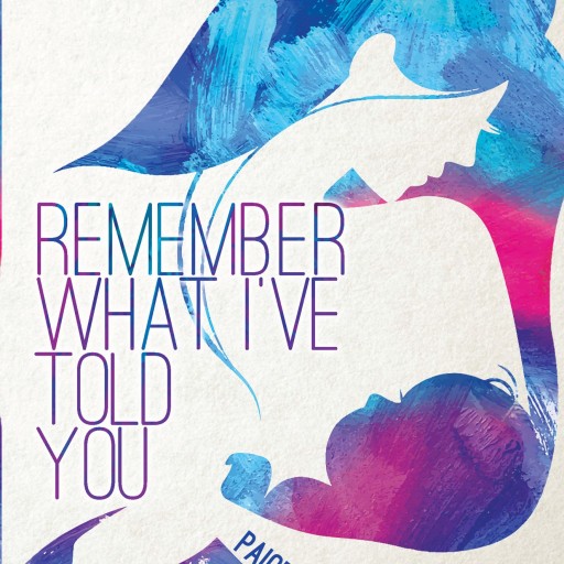 Paige Dunsmore's New Book "Remember What I Told You" Is A Philosophical Memoir, A Guidebook That Opens A Window To Life Lessons, Self-Acceptance And Love