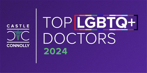 Castle Connolly and GLMA Release Castle Connolly 2024 Top LGBTQ+ Doctors