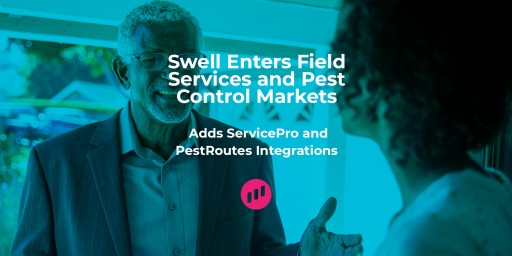 Swell Enters Field Services and Pest Control Markets, Adds ServicePro and PestRoutes Integrations