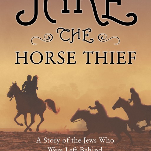 Robert Steinberg's New Book "Jake the Horse Thief: A Story of the Jews Who Were Left Behind" is a Tale of a Young Jew Risking His Life to Save His Kin, and His Religion.