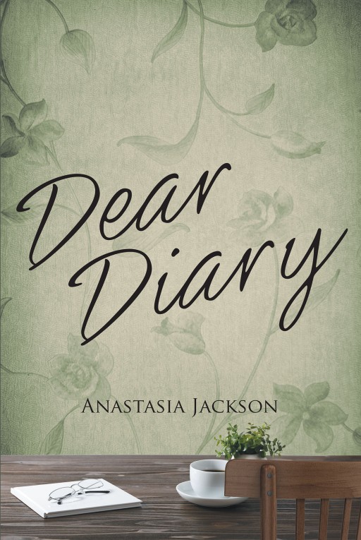 Anastasia Jackson's New Book 'Dear Diary' is an Open Diary of a Woman Who Wills to Share Her Heart