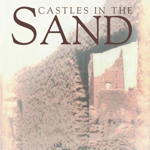 Frederick W. Gross's New Book "Castles in the Sand" is the Shocking and All to True Story of One Man Faced With Taking a Job Overseas Just to Provide for His Family.