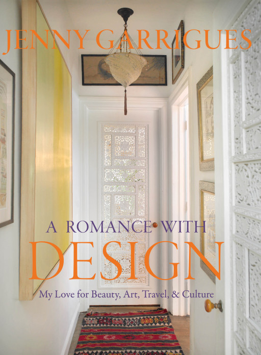 Benton Buckley Books Proudly Presents Jenny Garrigues: A Romance With Design: My Love for Beauty, Art, Travel, & Culture