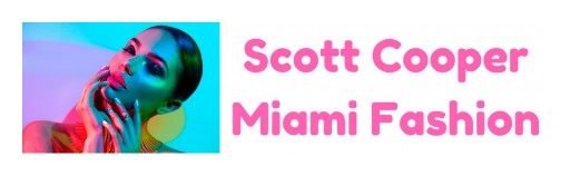 Scott Cooper, Florida-Based CEO, Says Miami is the New Fashion Capital of the World