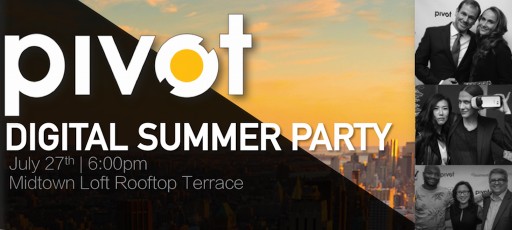 Explore Digital Transformation at Pivot's Digital Summer Party July 27th, NYC