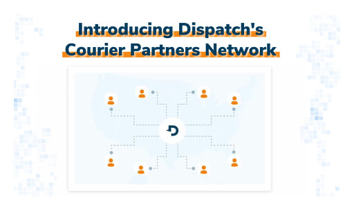 Dispatch Unveils Courier Partners Network & User-Friendly Website