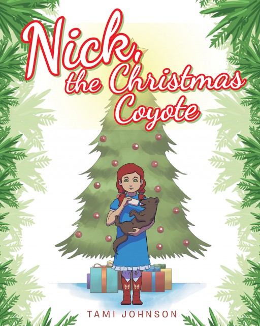Tami Johnson's New Book 'Nick, the Christmas Coyote' is a Beautiful Illustrated Story of a Girl's Adoration of Her Newfound Pet