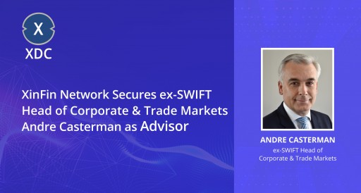 XinFin Network Secures Ex-SWIFT Corporate & Trade Head Andre Casterman as an Advisor