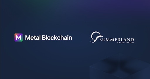 Summerland Credit Union Joins Metal Blockchain's Banking Innovation Program